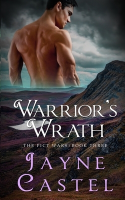 Warrior's Wrath: A Dark Ages Scottish Romance by Jayne Castel