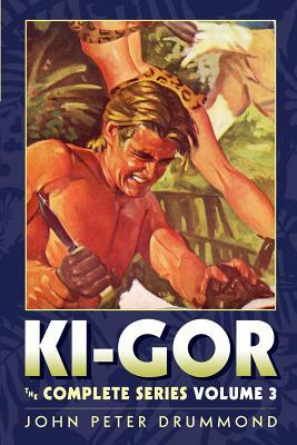 Ki-Gor: The Complete Series Volume 3 by John Peter Drummond