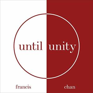 Until Unity by Francis Chan