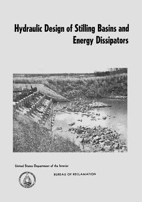 Hydraulic Design of Stilling Basins and Energy Dissipators by A. J. Peterka, U. S. Department of the Interior