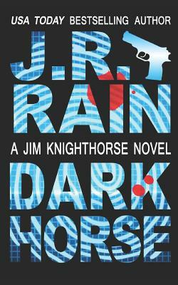 Dark Horse by J. R. Rain
