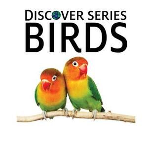 Birds: Discover Series Picture Book for Children by Xist Publishing