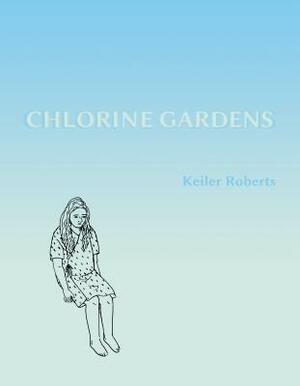 Chlorine Gardens by Keiler Roberts
