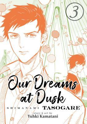 Our Dreams at Dusk: Shimanami Tasogare, Vol. 3 by Yuhki Kamatani