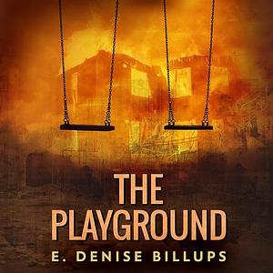 The Playground: A Supernatural Short Story by E. Denise Billups