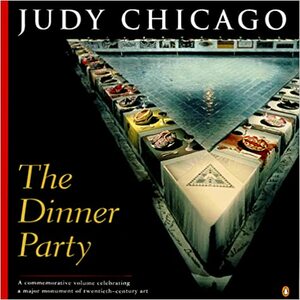 The Dinner Party by Judy Chicago, Donald Woodman