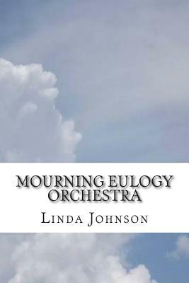 Mourning Eulogy Orchestra by Linda Johnson