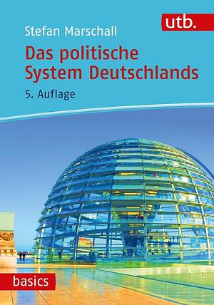 Das Politische System Deutschlands by Stefan Marschall