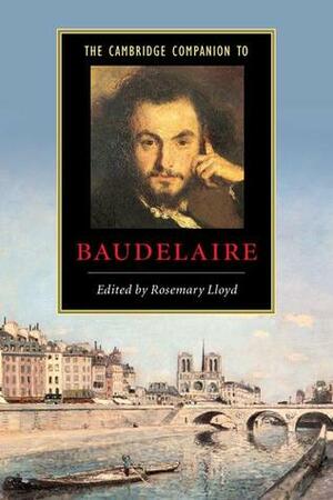 The Cambridge Companion to Baudelaire by Rosemary Lloyd