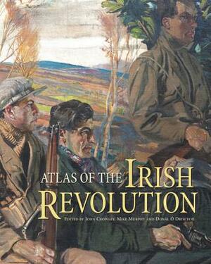 Atlas of the Irish Revolution by 