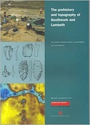 Prehistory and Topography of Southwark and Lambeth by Louise Rayner, Jonathan Cotton, Lucy Wheeler, Jane Sidell