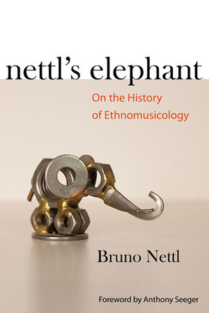 Nettl's Elephant by Anthony Seeger, Bruno Nettl