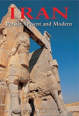 Iran: Persia: Ancient and Modern by Helen Loveday, Bijan Omrani