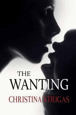 The Wanting by Christina Strigas