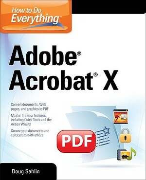 How to Do Everything Adobe Acrobat X by Doug Sahlin