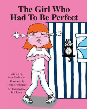 The Girl Who Had To Be Perfect by Susie Fasbinder, William Jones