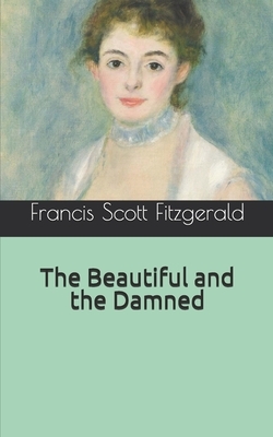 The Beautiful and the Damned by F. Scott Fitzgerald