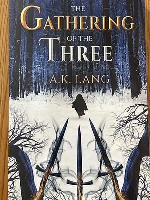 The Gathering of the Three by A.K. Lang