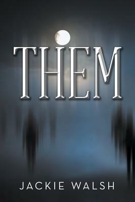 Them by Jackie Walsh