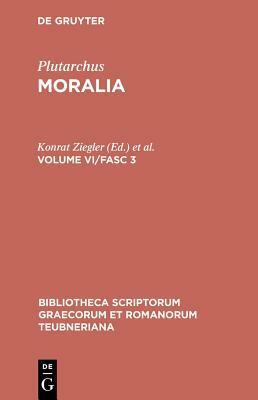 Moralia: Volume VI/Fasc 3 by Plutarch