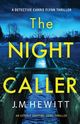 The Night Caller: An utterly gripping crime thriller by J.M. Hewitt