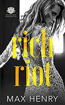 Rich Riot: A High School Bully Romance by Max Henry