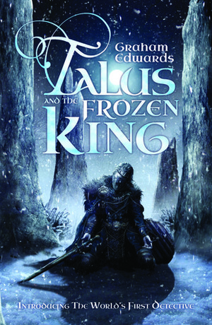 Talus and the Frozen King by Graham Edwards, Clint Langley