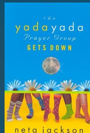 The Yada Yada Prayer Group Gets Down by Neta Jackson