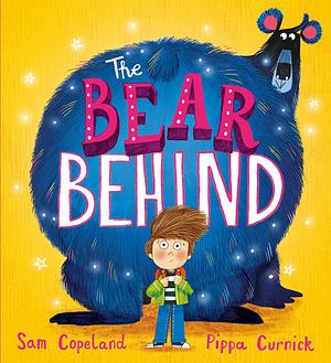 The Bear Behind: The bestselling book about dealing with back to school worries by Sam Copeland