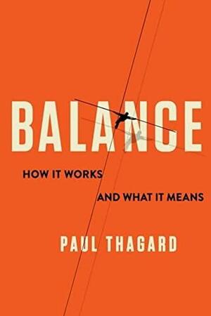 Balance: How It Works and What It Means by Paul Thagard