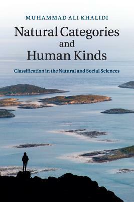 Natural Categories and Human Kinds by Muhammad Ali Khalidi