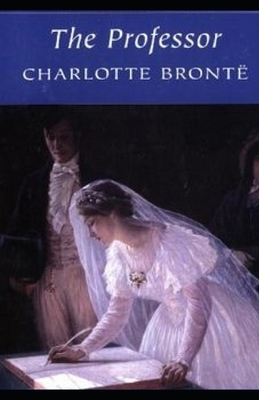 The Professor Illustrated by Charlotte Brontë