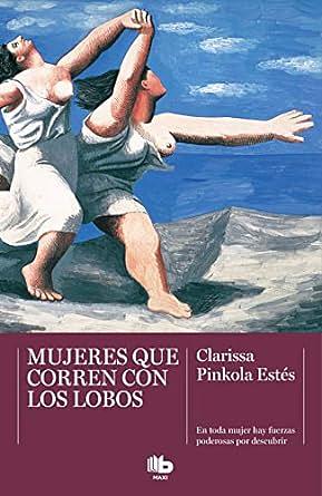 Mujeres que corren con lobos by Clarissa Pinkola Estés