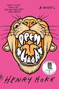 Open Throat: A Novel by Henry Hoke