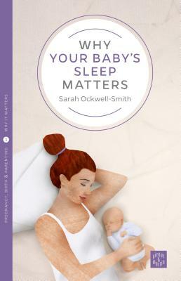 Why Your Baby's Sleep Matters by Sarah Ockwell-Smith