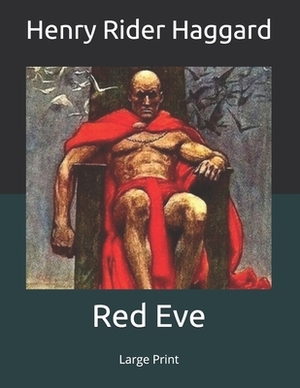 Red Eve: Large Print by H. Rider Haggard