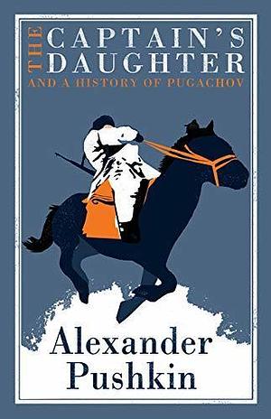 The Captain's Daughter and A History of Pugachov by Alexander Pushkin, Roger Clarke