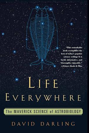 Life Everywhere: The New Science Of Astrobiology by David Darling