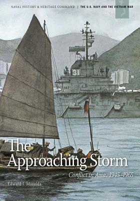 The Approaching Storm: Conflict in Asia, 1945-1965 by Edward J. Marolda, Department Of the Navy