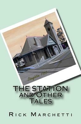 The Station and Other Tales by Rick Marchetti