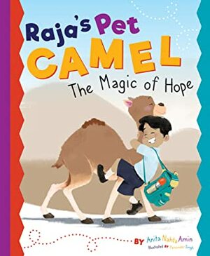 Raja's Pet Camel: The Magic of Hope by Anita Nahta Amin, Parwinder Singh