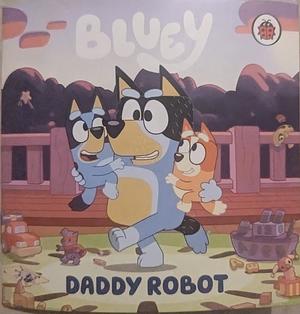 Daddy Robot by Bluey