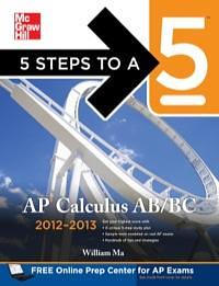 5 Steps to a 5 AP Calculus AB &amp; BC, 2012-2013 Edition by William Ma