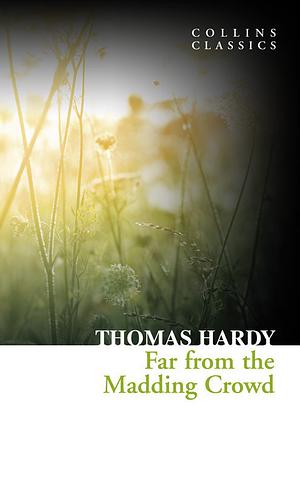 Far from the Madding Crowd by Thomas Hardy