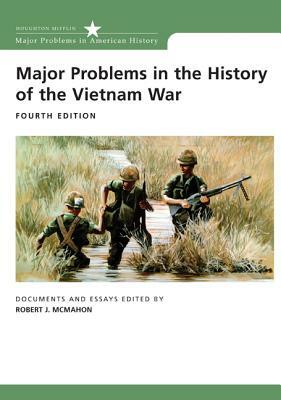 Major Problems in the History of the Vietnam War: Documents and Essays by Robert McMahon