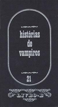 Histórias de Vampiros by Virgílio Martinho, Ghérasim Luca, E.T.A. Hoffmann, John Haigh, John William Polidori, Edgar Allan Poe, Charles Nodier, Comte de Lautréamont, Bento XIV, Arthur Conan Doyle, Prosper Mérimée, Ray Bradbury, Sacadura Brettz