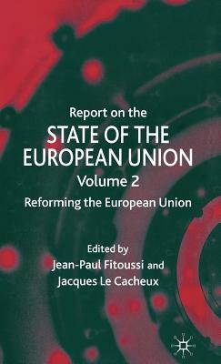 Report on the State of the European Union: Reforming the European Union by Jacques Le Cacheux, J. Le Cacheux, J. Fitoussi