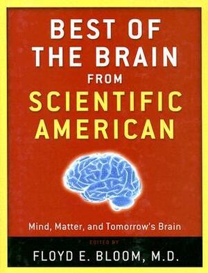 Best of the Brain from Scientific American: Mind, Matter, and Tomorrow's Brain by Floyd E. Bloom