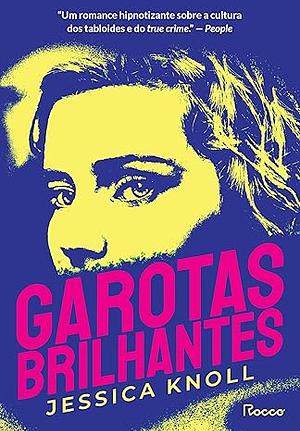 Garotas brilhantes by Jessica Knoll