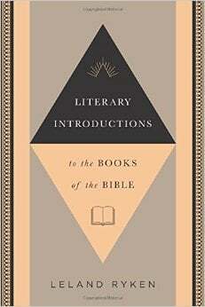 Literary Introductions to the Books of the Bible by Leland Ryken